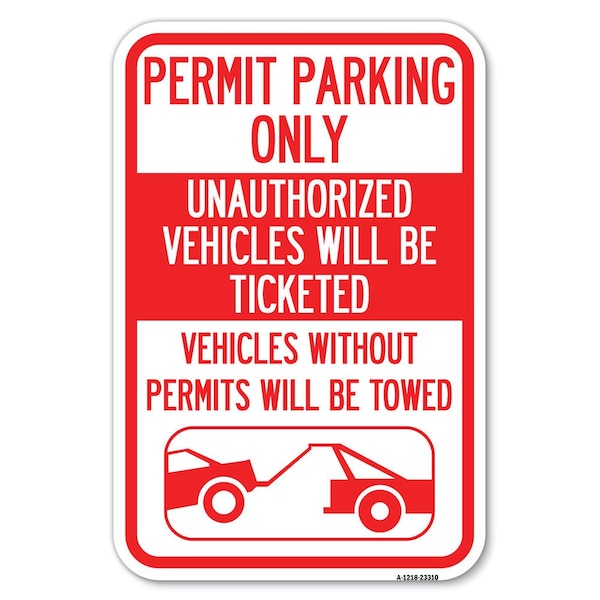 Permit Parking Only Unauthorized Vehicl Heavy-Gauge Aluminum Sign, 12" x 18", A-1218-23310